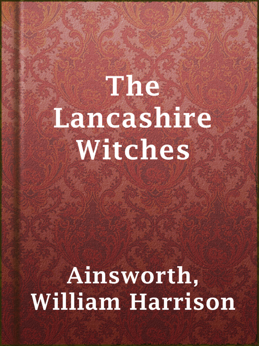 Title details for The Lancashire Witches by William Harrison Ainsworth - Available